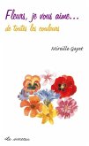 Fleurs, je vous aime... de toutes les couleurs (eBook, PDF) Fleurs, je vous aime... de toutes les couleurs (eBook, PDF)