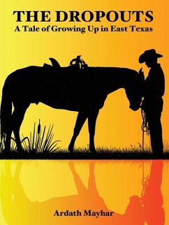 The Dropouts: A Tale of Growing Up in East Texas (eBook, ePUB) - Mayhar, Ardath