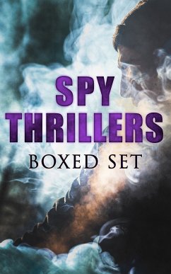 SPY THRILLERS - Boxed Set (eBook, ePUB) - Buchan, John; Oppenheim, E. Philips; Childers, Erskine; Conrad, Joseph; Queux, William Le; White, Fred M.; Chambers, Robert W.; Mundy, Talbot; Cooper, James Fenimore; Doyle, Arthur Conan; Coryell, John R.; Barton, George; Baden-Powell, Robert