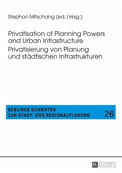 Privatisation of Planning Powers and Urban Infrastructure- Privatisierung von Planung und staedtischen Infrastrukturen (eBook, ePUB)