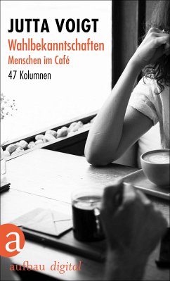 Wahlbekanntschaften. Menschen im Café (eBook, ePUB) - Voigt, Jutta