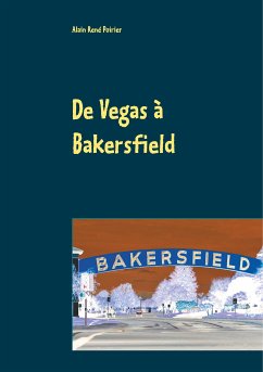 De Vegas à Bakersfield (eBook, ePUB) - Poirier, Alain René