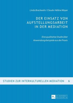 Der Einsatz von Aufstellungsarbeit in der Mediation (eBook, ePUB) - Linda Brackwehr, Brackwehr