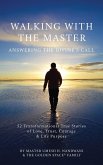 Walking With the Master: Answering the Divine's Call : 52 Transformational True Stories of Love, Trust, Courage and Life Purpose (eBook, ePUB) Walking With the Master: Answering the Divine's Call : 52 Transformational True Stories of Love, Trust, Courage and Life Purpose (eBook, ePUB)