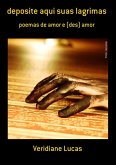 Deposite Aqui Suas Lagrimas (eBook, PDF) Deposite Aqui Suas Lagrimas (eBook, PDF)