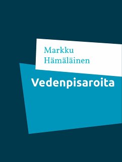 Vedenpisaroita (eBook, ePUB) - Hämäläinen, Markku