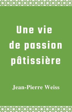 Cover Une vie de passion patissiere (eBook, ePUB)