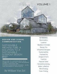 Sustainable Architecture: A Solution to a Sustainable Sleep-out Design Brief. Volume 1. (Sustainable Architecture - Sustainable Sleep-out Design Brief, #1) (eBook, ePUB) - Zyl, William van
