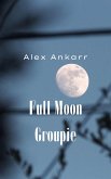 Full Moon Groupie (eBook, ePUB) Full Moon Groupie (eBook, ePUB)