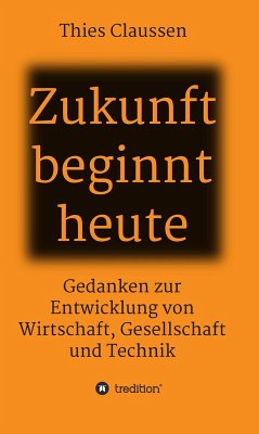 Zukunft beginnt heute (eBook, ePUB) - Claussen, Thies