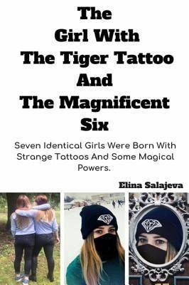 The Girl With The Tiger Tattoo And The Magnificent Six (eBook, ePUB) The Girl With The Tiger Tattoo And The Magnificent Six (eBook, ePUB)