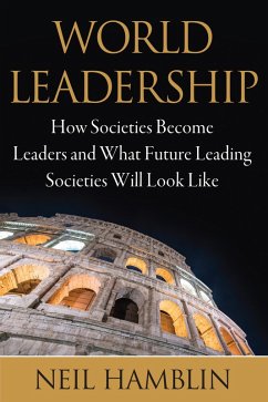 Cover World Leadership: How Societies Become Leaders and What Future Leading Societies Will Look Like (eBook, ePUB)