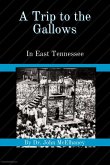 A Trip To the Gallows in East Tennessee (eBook, ePUB)