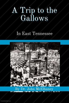 A Trip To the Gallows in East Tennessee (eBook, ePUB) - McElhaney, John