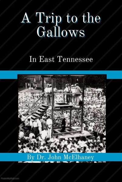 A Trip To the Gallows in East Tennessee (eBook, ePUB) A Trip To the Gallows in East Tennessee (eBook, ePUB)