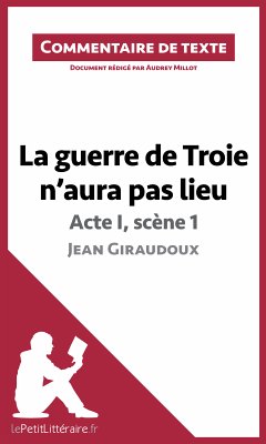 La guerre de Troie n'aura pas lieu de Jean Giraudoux - Acte I, scène 1 (eBook, ePUB) - lePetitLitteraire; Millot, Audrey