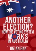 Another Election? How the Voting System Works in Australia (eBook, ePUB)