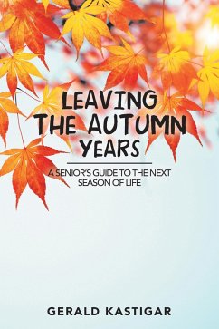 Leaving the Autumn Years (eBook, ePUB) - Kastigar, Gerald