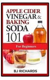 Apple Cider Vinegar & Baking Soda 101 for Beginners (eBook, ePUB)