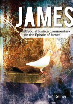 James: A Social Justice Commentary on the Epistle of James (eBook, ePUB) - Reiher, Jim