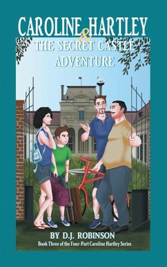 Caroline Hartley and the Secret Castle Adventure (eBook, ePUB) Caroline Hartley and the Secret Castle Adventure (eBook, ePUB)
