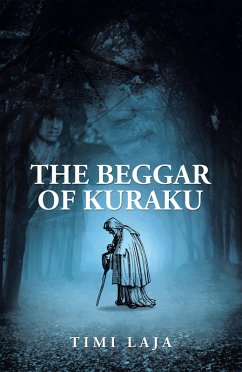 The Beggar of Kuraku (eBook, ePUB) - Laja, Timi
