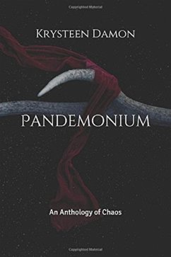 Pandemonium: An Anthology of Chaos (eBook, ePUB) - Damon, Krysteen Pandemonium: An Anthology of Chaos (eBook, ePUB) - Damon, Krysteen