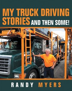 My Truck Driving Stories (eBook, ePUB) - Myers, Randy
