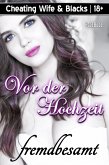 Cheating Wife & Blacks: Vor der Hochzeit fremdbesamt (eBook, ePUB)