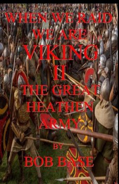 When we raid we are Viking II the great heathen army (eBook, ePUB) - Base, Bob