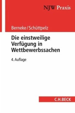 Die einstweilige Verfügung in Wettbewerbssachen - Berneke, Wilhelm;Schüttpelz, Erfried