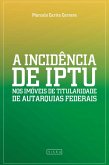 A incidência de IPTU nos imóveis de Titularidade de Autarquias Federais (eBook, ePUB)