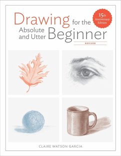 Drawing for the Absolute and Utter Beginner, Revised (eBook, ePUB) - Garcia, Claire Watson