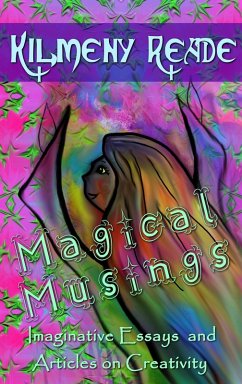 Magical Musing: Imaginative Essays and Articles on Creativity (eBook, ePUB) - Reade, Kilmeny