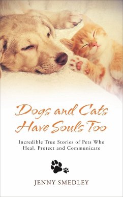 Dogs and Cats Have Souls Too (eBook, ePUB) - Smedley, Jenny