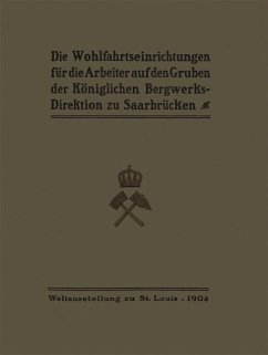 Cover Die Wohlfahrtseinrichtungen für die Arbeiter auf den Gruben der Königlichen Bergwerksdirektion zu Saarbrücken (eBook, PDF)