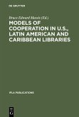 Models of Cooperation in U.S., Latin American and Caribbean Libraries (eBook, PDF) Models of Cooperation in U.S., Latin American and Caribbean Libraries (eBook, PDF)