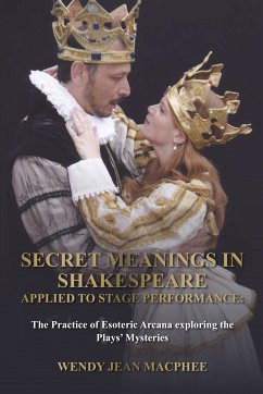 Secret Meanings In Shakespeare Applied To Stage Performance (eBook, ePUB) - Jean Macphee, Wendy