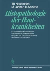 Histopathologie der Hautkrankheiten (eBook, PDF) - Nasemann, T.; Jänner, M.; Schütte, B.