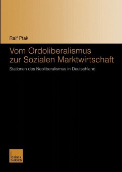 Vom Ordoliberalismus zur Sozialen Marktwirtschaft (eBook, PDF) - Ptak, Ralf