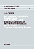 Rechnerunterstützte Gestaltung und Darstellung Dreidimensionaler technischer Gebilde mit beliebig geformten Oberflächen (eBook, PDF)