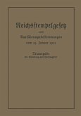 Das Reichsstempelgesetz vom 15. Juli 1909 in der durch das Zuwachssteuergesetz vom 14. Februar 1911 geänderten Fassung nebst den Ausführungsbestimmungen des Bundesrats vom 25. Januar 1912 (eBook, PDF)