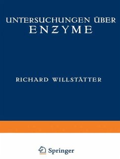 Untersuchungen über Enzyme (eBook, PDF) - Willstätter, Richard; Csânyi, W.; Deutsch, W.; Duisberg, W.; Dunaiturria, S.; Dyckerhoff, H.; Eichhorn, F.; Erbacher, O.; Fremery, W.; Grundherr, G. R. v.; Grassmann, Wolfgang; Kraut, Heinrich; Kuhn, Richard; Waldschmidt-Leitz, Ernst; Ambros, O.; Bamann, E.; Bauer, E.; Berner, E.