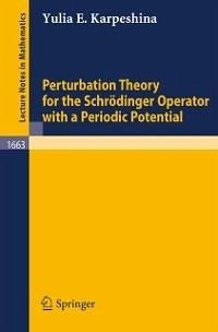 Perturbation Theory for the Schrödinger Operator with a Periodic Potential (eBook, PDF) - Karpeshina, Yulia E.