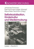 Selbstsozialisation, Kinderkultur und Mediennutzung (eBook, PDF)