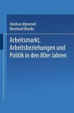 Arbeitsmarkt, Arbeitsbeziehungen und Politik in den 80er Jahren (eBook, PDF)