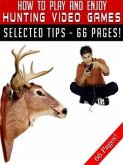 How To Play And Enjoy Hunting Video Games (eBook, ePUB)