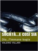 Società e così sia...Dio l'immane bugia (eBook, ePUB)