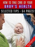 How To Take Care Of Your Baby&quote;s Health (eBook, ePUB)