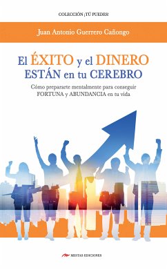 El Éxito y el Dinero están en tu cerebro (eBook, ePUB) - Guerrero Cañongo, J. A.